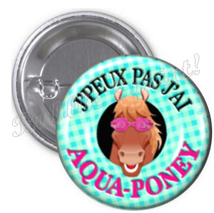 Badge J'peux pas j'ai... Aqua poney