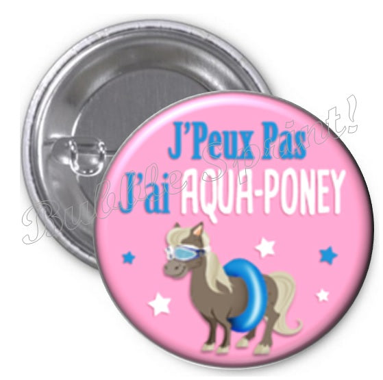 Badge J'peux pas j'ai... Aqua poney